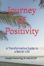 Journey of Positivity: A Transformative Guide to a Better Life