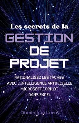 Secrets de Gestion de Projet: Rationalisez les Tâches avec Copilot dans Excel - Dominique Leroy - cover