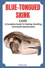 Blue-Tongued Skink Care: A Complete Guide To Feeding, Handling, And Health Maintenance