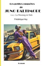 Les Petites Enquêtes de Juno Baltimore: Tome 1 La Mustang de Sido