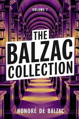 The Balzac Collection - Volume 7: A New Translation - Honoré de Balzac - cover