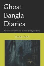 Ghost Bangla Diaries: Kolkata's eeriest houses & their ghostly residents.