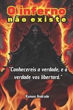 O inferno não existe: Conhecereis a verdade e a verdade vos libertará