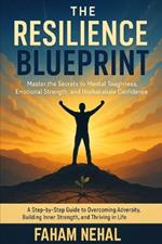 The Resilience Blueprint: Mastering the Art of Bouncing Back