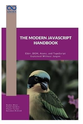 The Modern JavaScript Handbook: ES6+, DOM, Async, and TypeScript Explained Without Jargon - Rafael Sanders,Miguel Farmer,Boozman Richard - cover