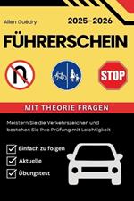 Führerschein 2025 - 2026: Meistern Sie die Verkehrszeichen und bestehen Sie Ihre Prüfung mit Leichtigkeit