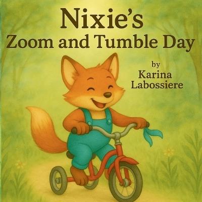 Nixie's Zoom and Tumble Day: A story about trying, tumbling, and trying again - Karina Labossiere - cover