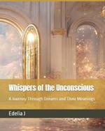 Whispers of the Unconscious: A Journey Through Dreams and Their Meanings