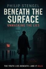 Beneath the Surface Unmasking the Lies