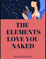 The Elements Love You Naked