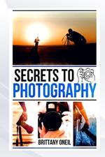 Secrets to Photography
