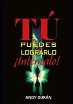 Tú puedes lograrlo ¡Inténtalo!
