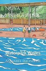 Nova Unstoppable: Waterpark Waves