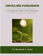 Unveiling Parkinson's: Uncovering Roots, Making Strides, Managing Life