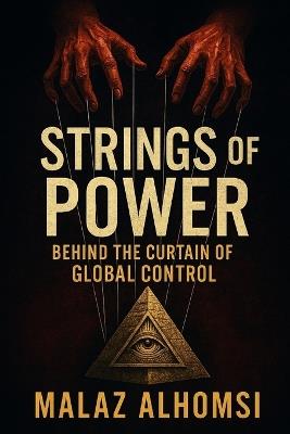 Strings of Power: Behind the Curtain of Global Control - Malaz Alhomsi - cover