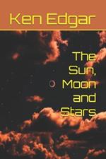 The Sun, Moon and Stars
