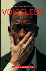 Voiceless In America: The Silencing Of A Nation