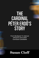 The Cardinal Péter Erdö's Story: From Budapest To Vatican Influence And 2025 Conclave Candidate
