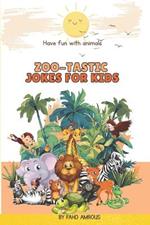 Zoo-tastic Jokes for Wild Kids!: 200+ Hilarious Animal Antics to Make You Roar with Laughter (Ages 6-10)