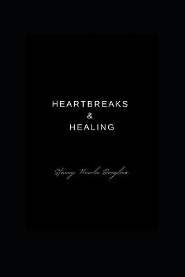 Heartbreak and Healing - Stacey Nicole Douglas - cover