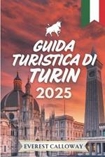 Guida Turistica Di Torino 2025: Un viaggio profondo attraverso le strade reali, i caffè nascosti e l'eleganza senza tempo