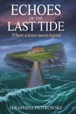 Echoes of the Last Tide: Where Science Meets Legend