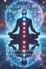 Das Gesetz der Entsprechung: Innere und äußere Welten in Einklang bringen