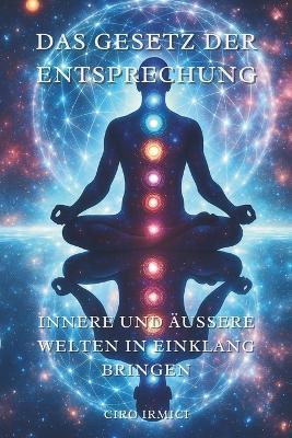 Das Gesetz der Entsprechung: Innere und äußere Welten in Einklang bringen - Ciro Irmici - cover