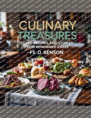 Culinary Treasures: Iconic Recipes and Stories from Renowned Chefs - FS. D. Benson - Fs D Benson - cover