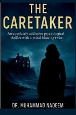 The Caretaker: An absolutely addictive psychological thriller with a mind-blowing twist