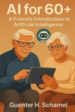 AI for 60+: A Friendly Introduction to Artificial Intelligence for Elderly People