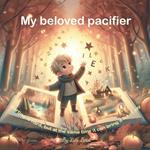 My beloved pacifier: parting is hard, but at the same time it can bring a lot of joy