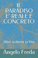 Il Paradiso E' Reale E Concreto: Oltre la Morte la Vita