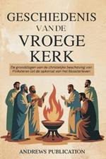 Geschiedenis van de Vroege Kerk: De grondslagen van de christelijke beschaving van Pinksteren tot de opkomst van het kloosterleven