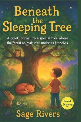 Beneath the Sleeping Tree: A Journey of Rest and Reflection in the Heart of Nature - Poetic Sparkles,Sage Rivers - cover