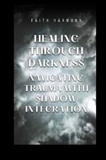 Healing Through Darkness: Navigating Trauma with Shadow Integration