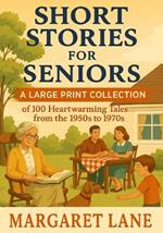 Short Stories for Seniors: A Large Print Collection of 100 Heartwarming Tales from the 1950s to 1970s