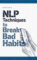 NLP Techniques to Break Bad Habits