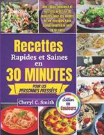 Recettes rapides et saines en 30 minutes pour les personnes pressées: Des repas délicieux et nutritifs prêts en 30 minutes pour les modes de vie occupés sans compromettre le goût ou la santé