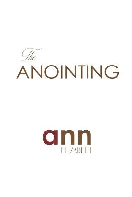 The Anointing - Ann Elizabeth - Ann Elizabeth - cover