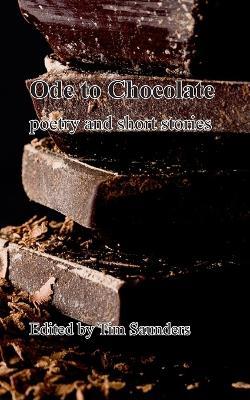 Ode to Chocolate: poetry and short stories - Tim Saunders - cover