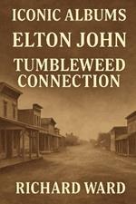 Iconic Albums - Elton John - Tumbleweed Connection