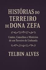 Histórias do Terreiro de Dona Zefa: Contos, Conselhos e Mistérios de um Terreiro de Umbanda