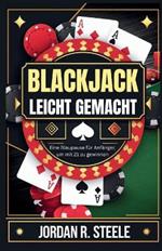 Blackjack Leicht Gemacht: Eine Blaupause für Anfänger, um mit 21 zu gewinnen