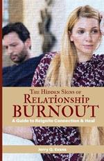 The Hidden Signs of Relationship Burnout: A Guide to Reignite Connection & Heal