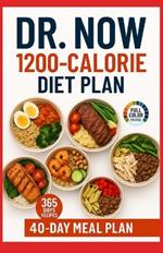 Dr Now 1200 Calorie Diet Plan: Dr. Nowzaradan's Balanced Meal Formula-365 Days of Easy, Affordable, and Delicious Recipe - Low-Carb, High-Protein Recipes 40 Day Plan