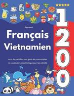 Apprenez Français Vietnamien: 1 200 mots du quotidien avec guide de prononciation: Un vocabulaire visuel bilingue pour les enfants