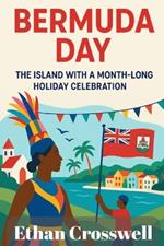 Bermuda Day: The Island with a Month-Long Holiday Celebration
