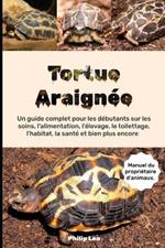 Tortue Araignée: Un guide complet pour les débutants sur les soins, l'alimentation, l'élevage, le toilettage, l'habitat, la santé et bien plus encore.