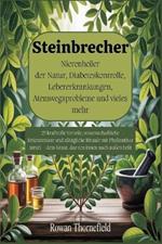 Steinbrecher: Nierenheiler der Natur, Diabeteskontrolle, Lebererkrankungen, Atemwegsprobleme und vieles mehr: 25 kraftvolle Vorteile, wissenschaftliche Erkenntnisse